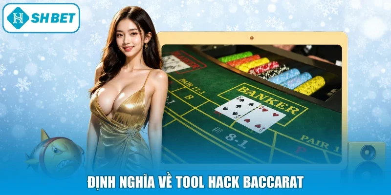 Định nghĩa về tool hack Baccarat