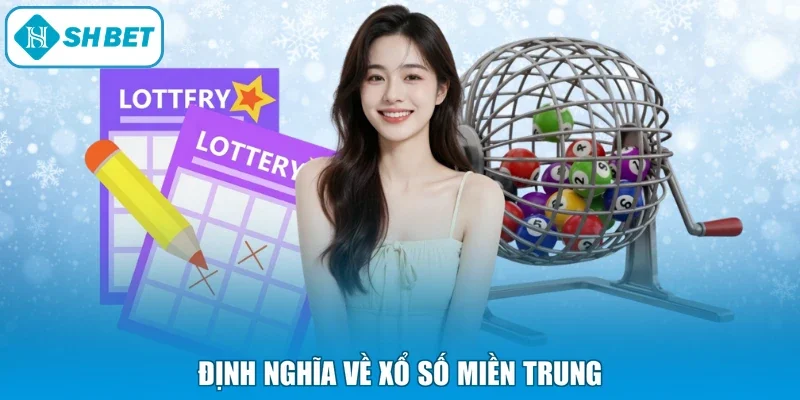 Định nghĩa về xổ số miền Trung