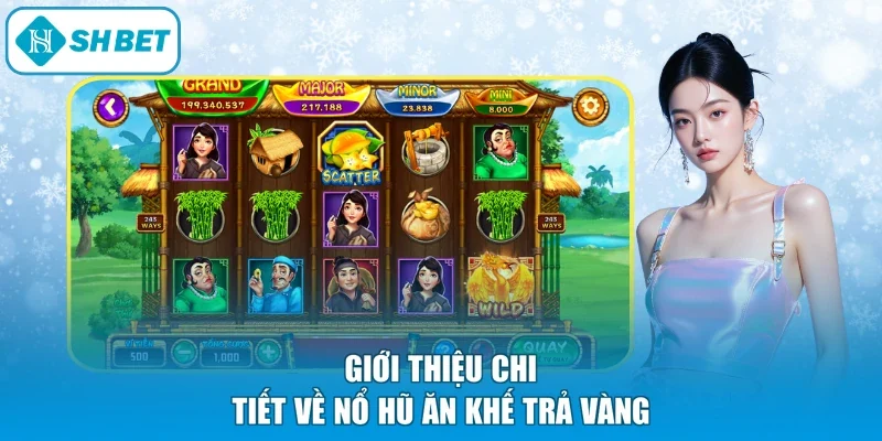 Giới thiệu chi tiết về nổ hũ Ăn Khế Trả Vàng