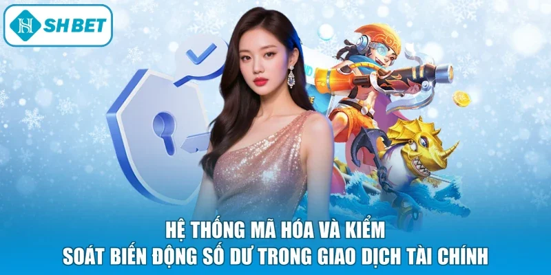 Hệ thống mã hóa và kiểm soát biến động số dư trong giao dịch tài chính