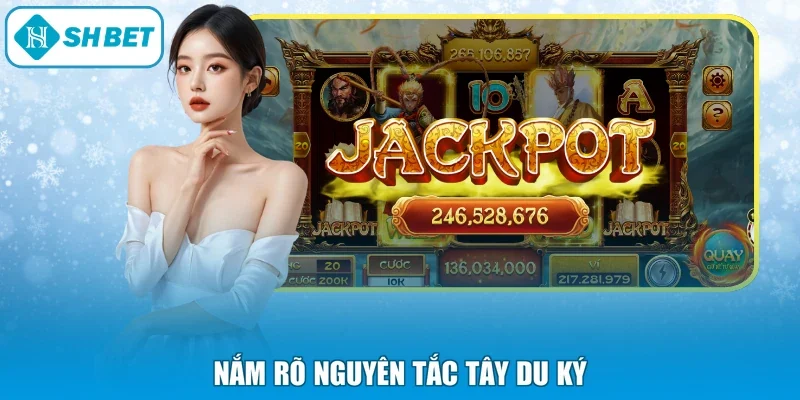 Nắm rõ nguyên tắc Tây Du Ký