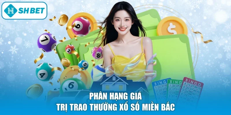 Phân hạng giá trị trao thưởng xổ số miền Bắc
