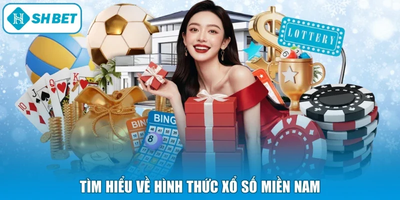 Tìm hiểu về hình thức xổ số miền Nam